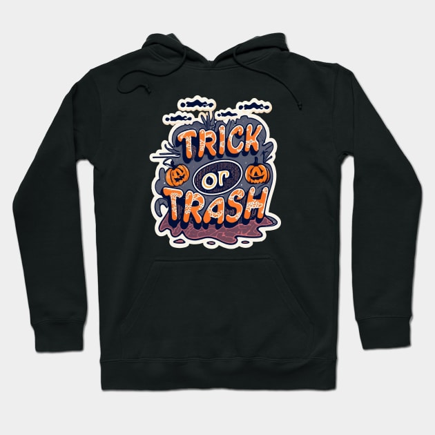 Trick Or Trash Hoodie by ArtfulDesign